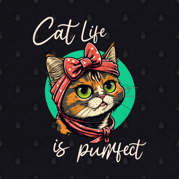 Cat Life Is Purrfect by ArtRoute02